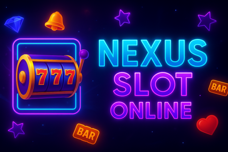 NEXUS SLOT ONLINE 2025